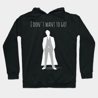 I don't want to go! Hoodie